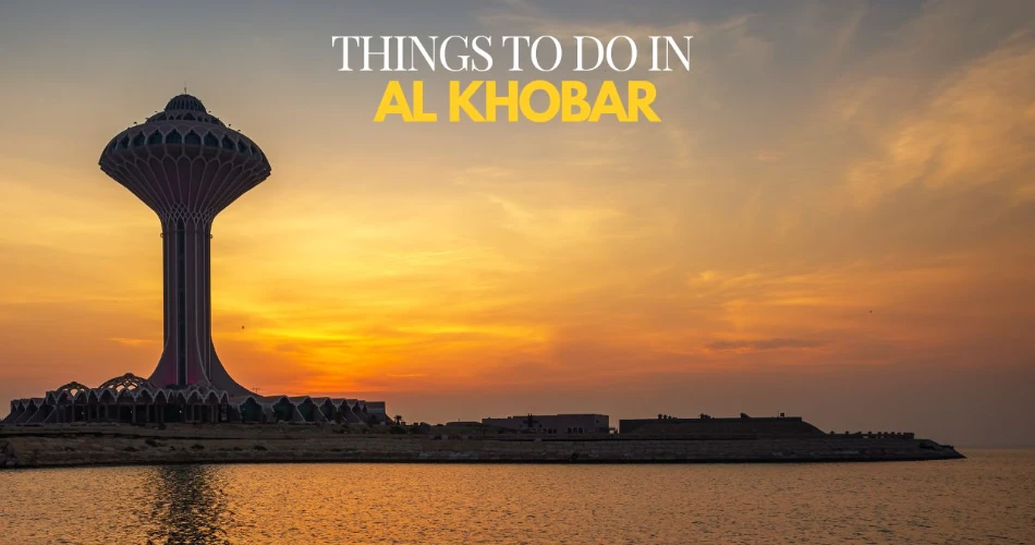 9 Must-Try Things to Do In Al Khobar